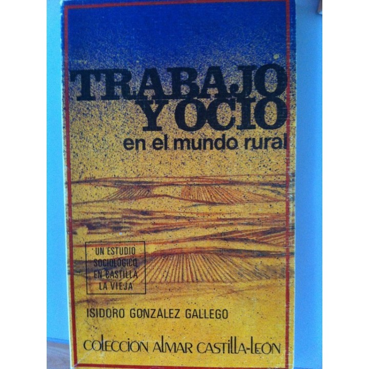 Trabajo y ocio en el mundo rural. Un estudio sociológico en Castilla La Vieja.